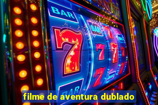 filme de aventura dublado